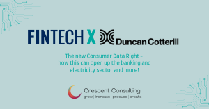 FinTech X Duncan Cotterill. The new Consumer Data Right - how this can open up the banking and electricity sector and more!